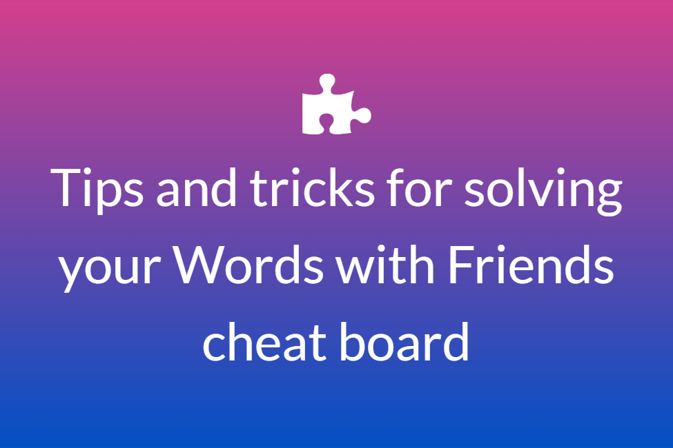 Words With Friends Cheat Board 11x11 Find The Highest Scoring Words